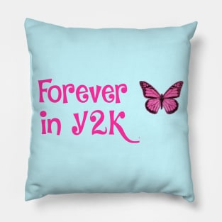 Forever in Y2K- that cute aesthetic Pillow