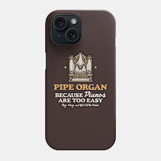 Pipe Organ Because Pianos Are East Phone Case