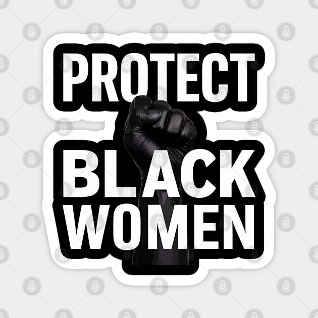 Protect Black Women Magnet by Custom Prints HD