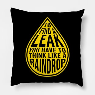 Funny Construction humor to find a leak raindrop Pillow