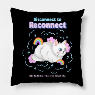 Disconnect to reconnect - Rest and give yourself space Pillow