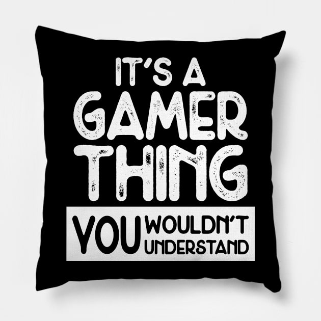 It's a Gamer Thing Pillow by PixelArt