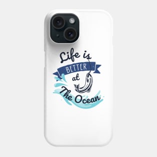 Life is better at the ocean Phone Case