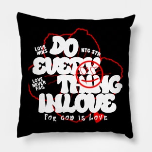do everything in love Pillow