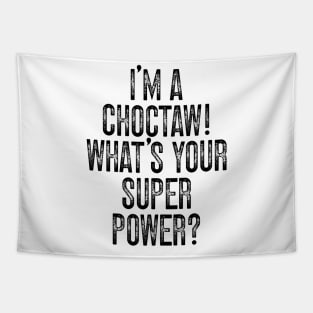 I'm A Choctaw! What's Your Super Power v2 Tapestry