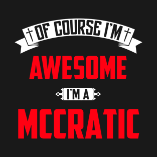 Of Course I'm Awesome, I'm A Mccratic,Middle Name, Birthday, Family Name, Surname T-Shirt