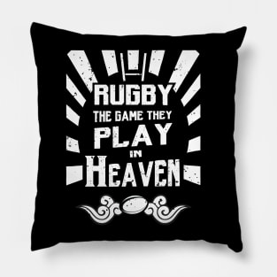 Rugby The Game They Play In Heaven Pillow