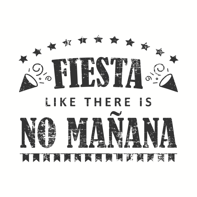 Fiesta like there is no mañana by verde