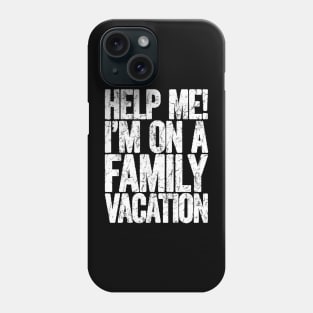 help me im on a family vacation Phone Case