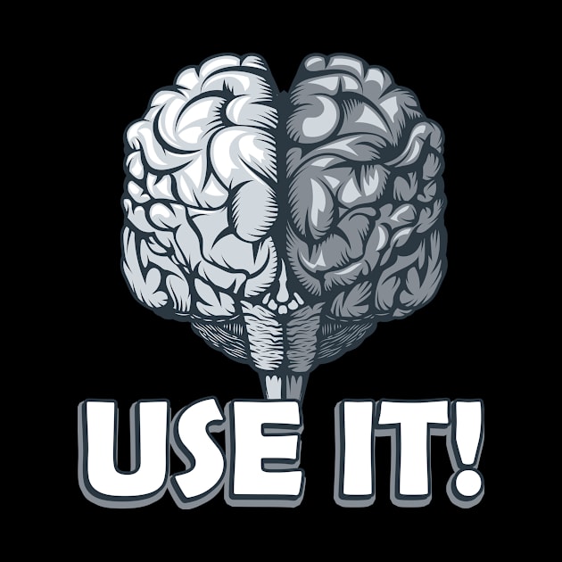 Brain Use It! Sarcasm Humor by Foxxy Merch