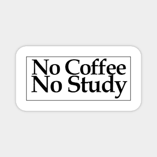 no coffee no study Magnet