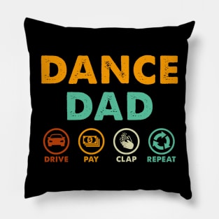 Dance Dad Drive Pay Clap Repeat Pillow