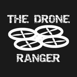 The Drone Ranger T-Shirt