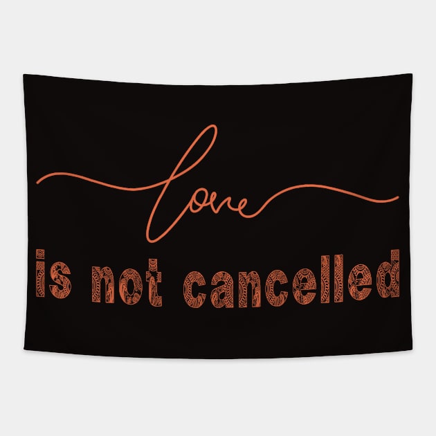 Love is not Cancelled, Marriage is not cancelled, Funny Gift Idea for Quarantine Marriage 2021 Tapestry by BicycleStuff