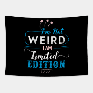 I´m not Weird I am Limited Edition Tapestry