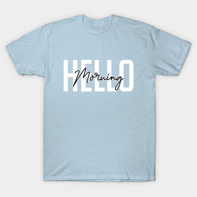 Discover Hello Morning - Hello Morning - T-Shirt