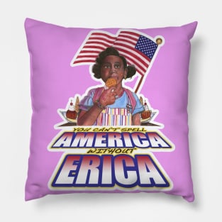 You Can't Spell America Without Erica! Pillow