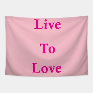 Live to love Tapestry