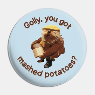 Golly, You Got Mashed Potatoes? Pin