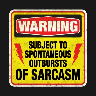 Subject to Spontaneous Outbursts of Sarcasm T-Shirt