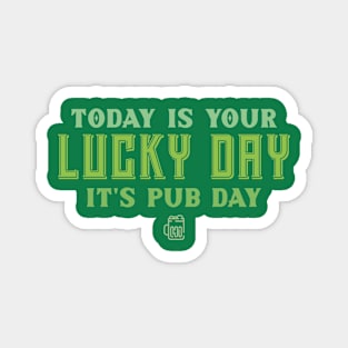 Today is your lucky day, It's pub day Magnet