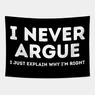 Never Argue I Just Explain Why I'm Right Tapestry