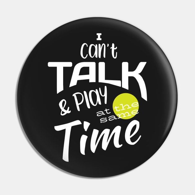 Funny Pickleball I Can't Talk and Play Pin by whyitsme