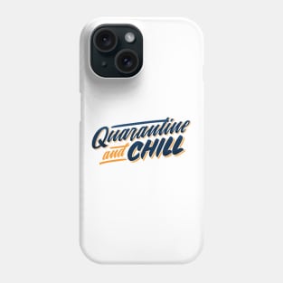 Quarantine And Chill Phone Case