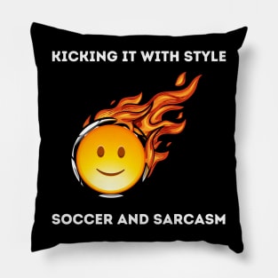 Kicking It with Style: Soccer and Sarcasm Soccer Lover Pillow