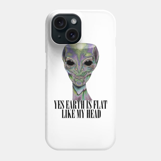 YES EARTH IS FLAT LIKE MY HEAD Phone Case by abdoos