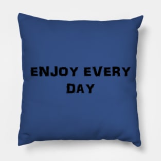 ENJOY EVERY DAY - MINIMALIST Pillow