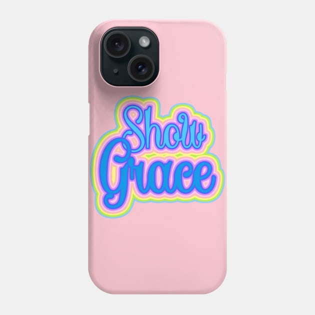 Show Grace Pastel inspirational Typography Phone Case by AlondraHanley