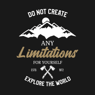 Do Not Create Any Limitations For Yourself Explore The World T-Shirt