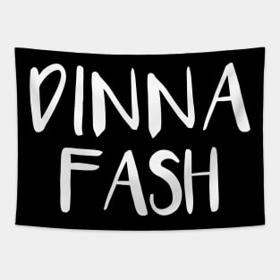 DINNA FASH, Scots Language Phrase Tapestry