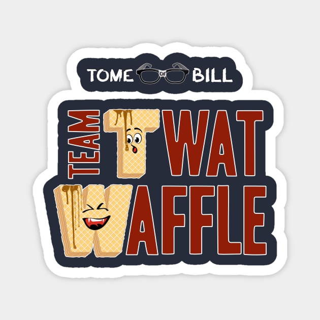 Tome of Bill - TEAM TWAT-WAFFLE - Dark Magnet by Rick Gualtieri
