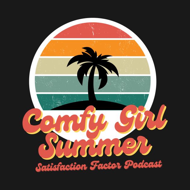 Comfy Girl Summer by Satisfaction Factor Pod