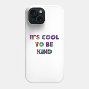 It's cool to be kind Phone Case