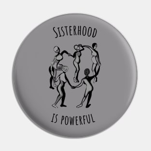 Sisterhood is Powerful Pin