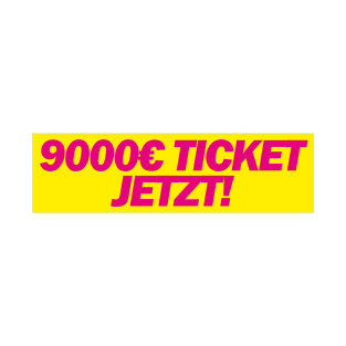 9000€ Ticket Jetzt! - FDP Meme Spruch T-Shirt