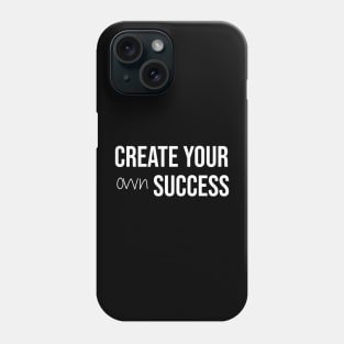 Create your own success Phone Case