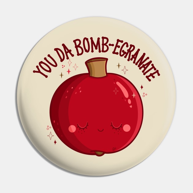 “You Da Bomb-egranate” Pomegranate Pin by CyndiCarlson