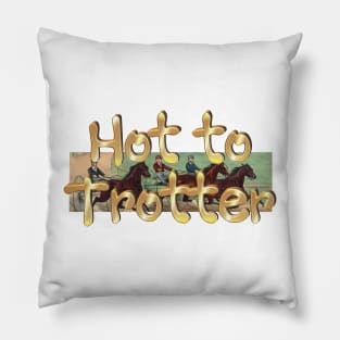 Hot to Trotter Pillow