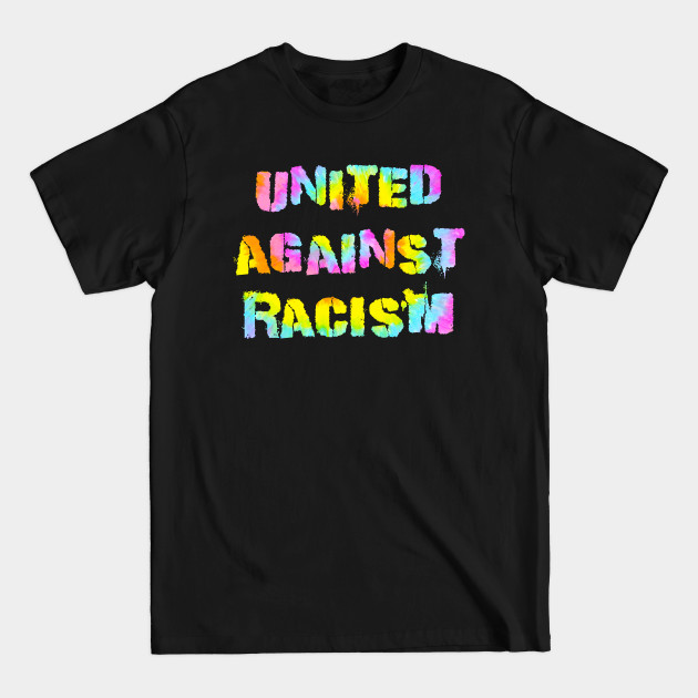 Disover United against racism. Race equality. Stand up against hate. The real pandemic. End police brutality. Fight white supremacy. Anti-racist. Black lives matter. BLM. Tie dye graphic. - Racial Injustice - T-Shirt