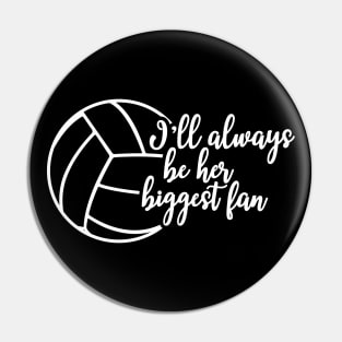 Volleyball Fan - I'll always be her biggest fan Pin