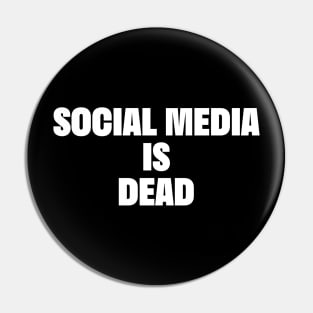 Social media is dead Pin