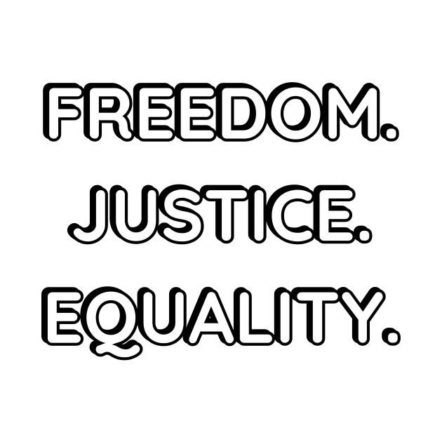 FREEDOM . JUSTICE. EQUALITY. Freedom TShirt TeePublic