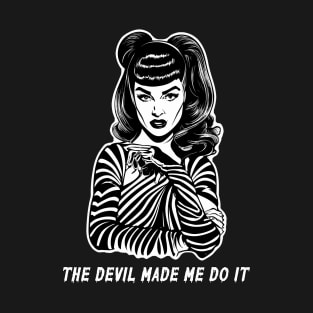 the devil made me do it sophisticated bitch T-Shirt