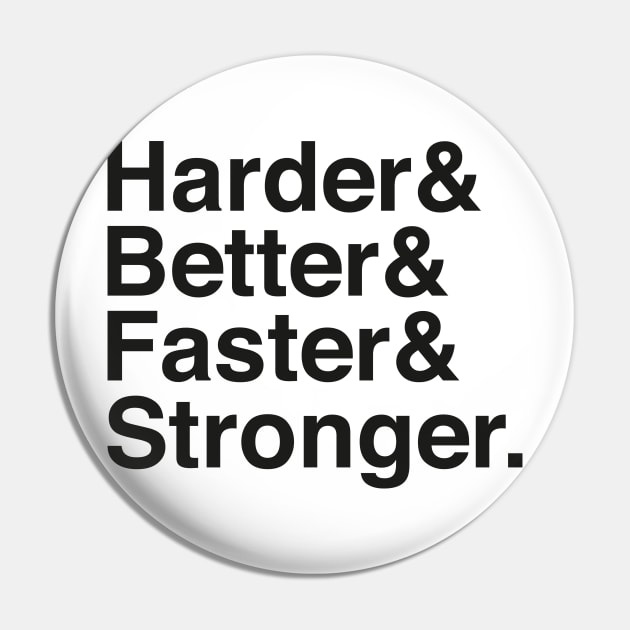 Harder & Better & Faster & Stronger. (Black Version) Pin by Aguvagu