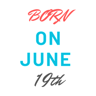 Born on june 19th T-Shirt