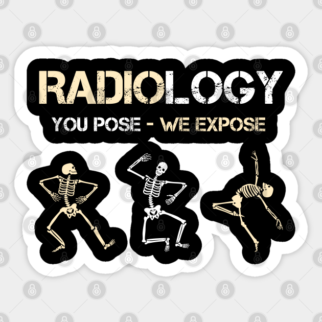 Radiology You Pose We Expose Radiology Nurse Sticker TeePublic